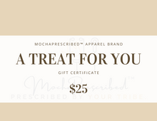 Load image into Gallery viewer, MochaPrescribed™ Apparel Gift Certificate