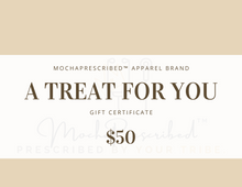 Load image into Gallery viewer, MochaPrescribed™ Apparel Gift Certificate